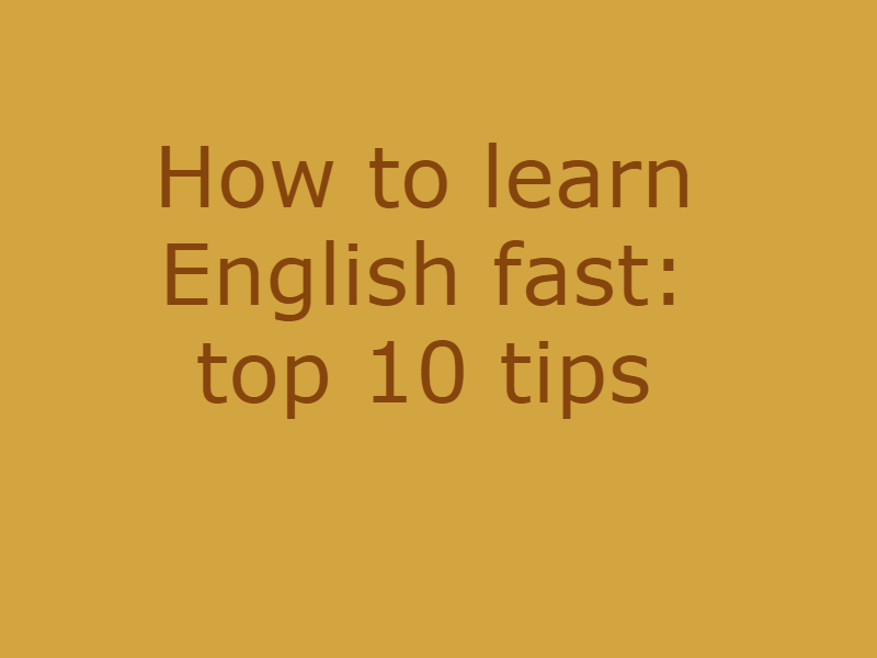 10 TIPS TO LEARN ENGLISH